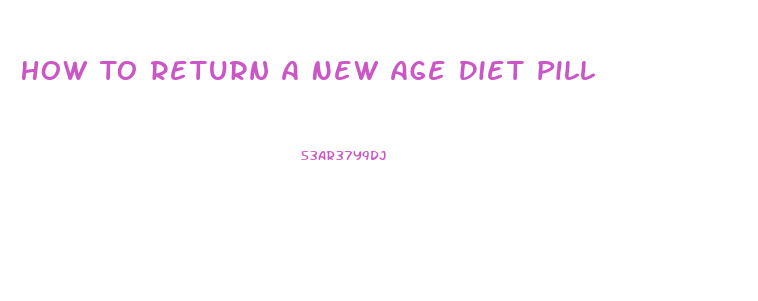 How To Return A New Age Diet Pill