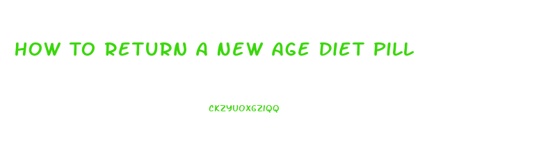 How To Return A New Age Diet Pill