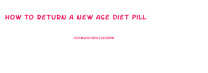 How To Return A New Age Diet Pill