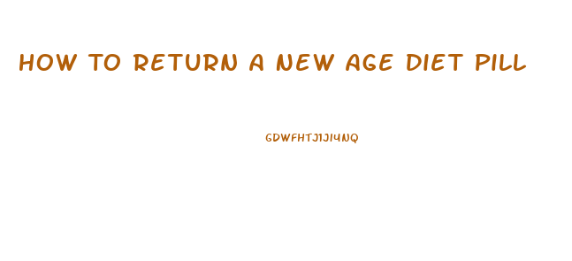 How To Return A New Age Diet Pill