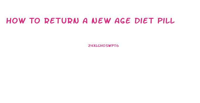 How To Return A New Age Diet Pill