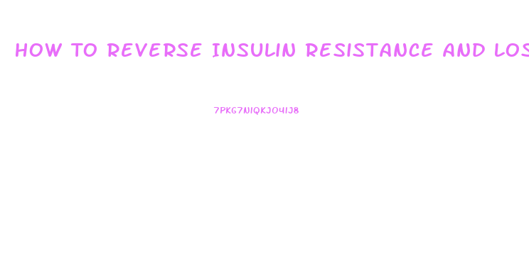 How To Reverse Insulin Resistance And Lose Weight