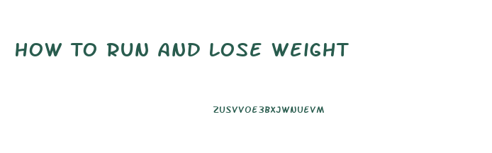 How To Run And Lose Weight