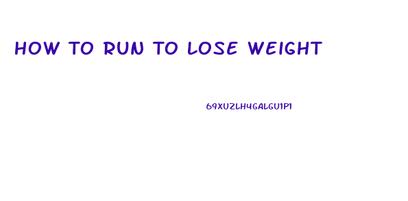 How To Run To Lose Weight