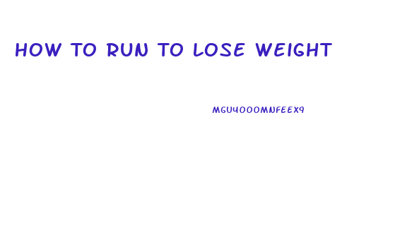 How To Run To Lose Weight