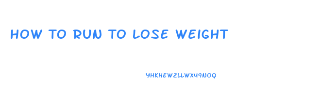 How To Run To Lose Weight