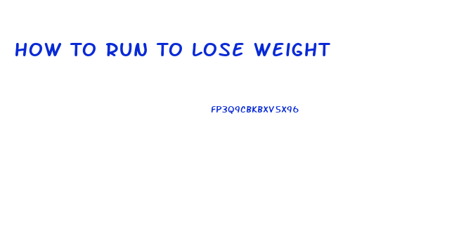 How To Run To Lose Weight