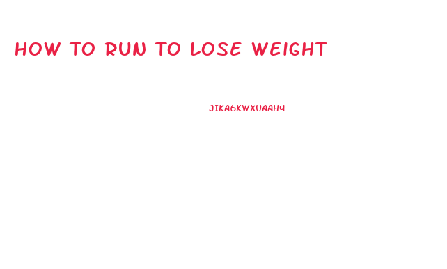 How To Run To Lose Weight