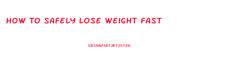 How To Safely Lose Weight Fast