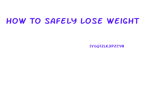 How To Safely Lose Weight