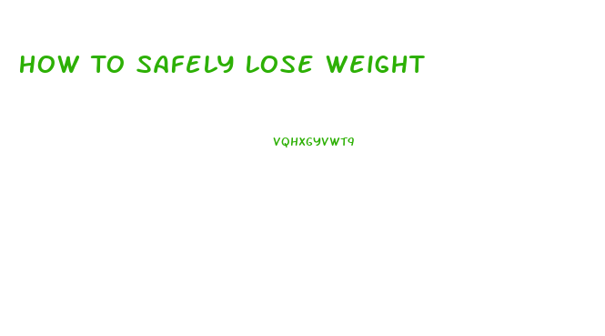 How To Safely Lose Weight