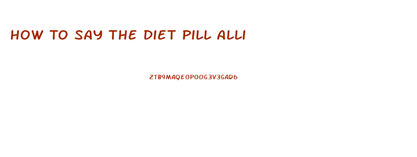 How To Say The Diet Pill Alli