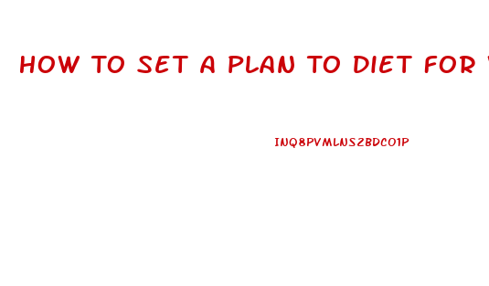 How To Set A Plan To Diet For Weight Loss