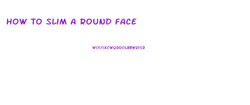 How To Slim A Round Face