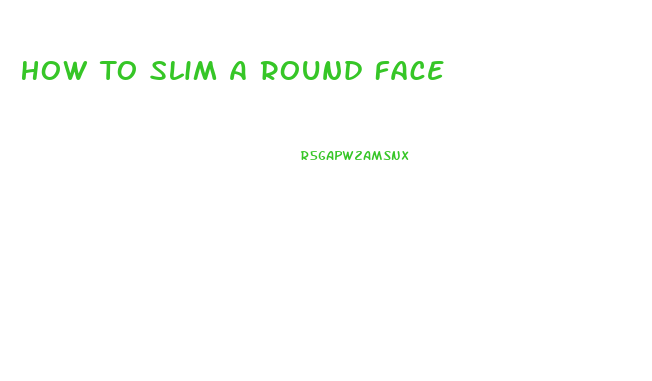 How To Slim A Round Face