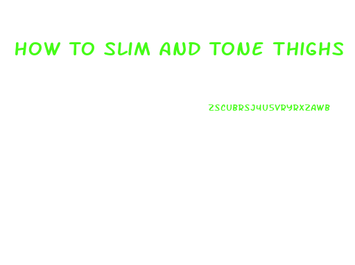 How To Slim And Tone Thighs