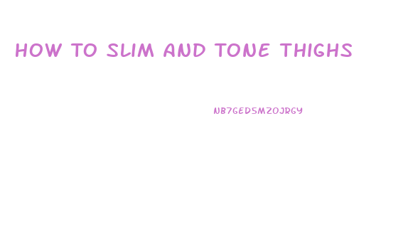 How To Slim And Tone Thighs