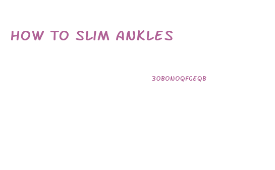 How To Slim Ankles