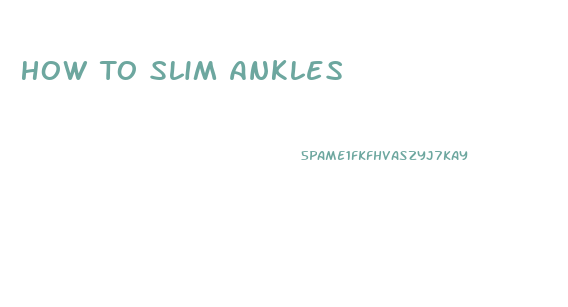 How To Slim Ankles