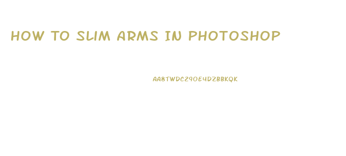 How To Slim Arms In Photoshop