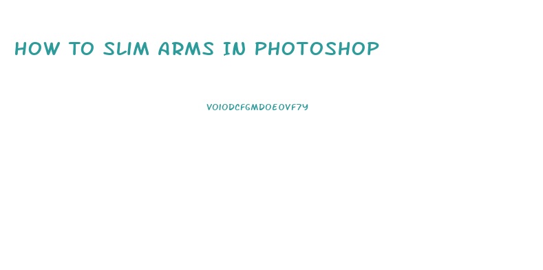 How To Slim Arms In Photoshop