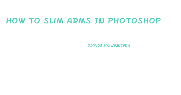 How To Slim Arms In Photoshop