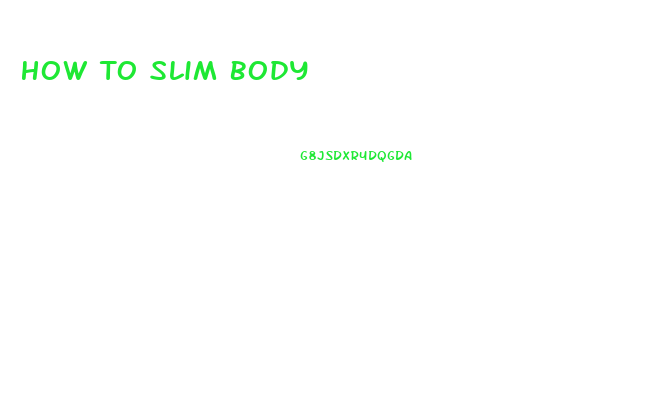 How To Slim Body