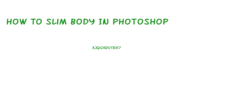How To Slim Body In Photoshop