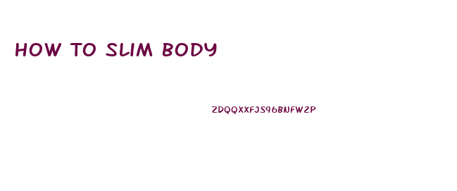 How To Slim Body