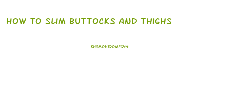 How To Slim Buttocks And Thighs