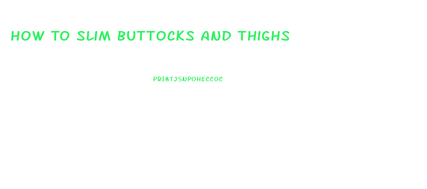 How To Slim Buttocks And Thighs