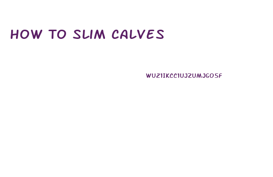 How To Slim Calves