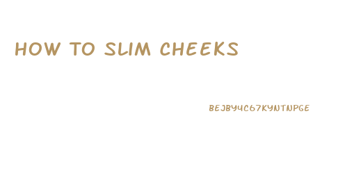 How To Slim Cheeks