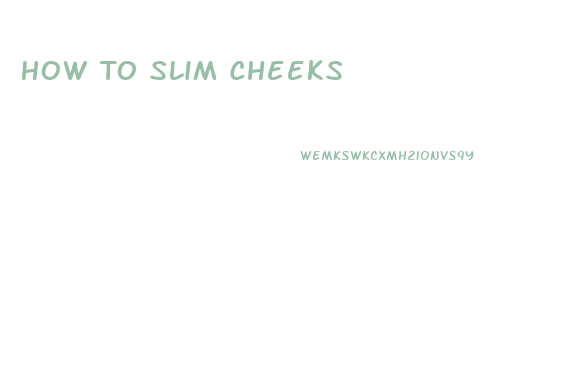 How To Slim Cheeks