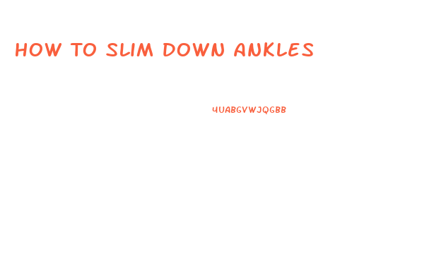 How To Slim Down Ankles