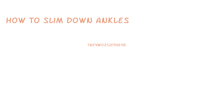 How To Slim Down Ankles