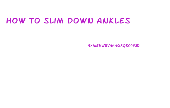 How To Slim Down Ankles