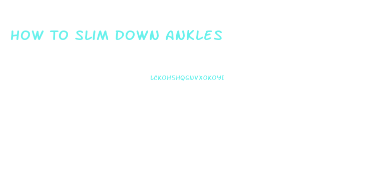 How To Slim Down Ankles