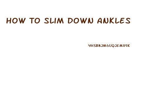 How To Slim Down Ankles