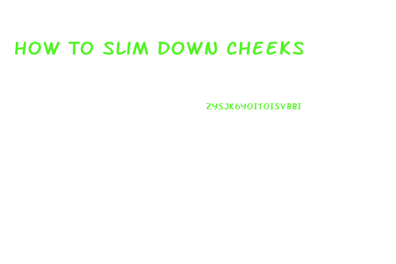 How To Slim Down Cheeks