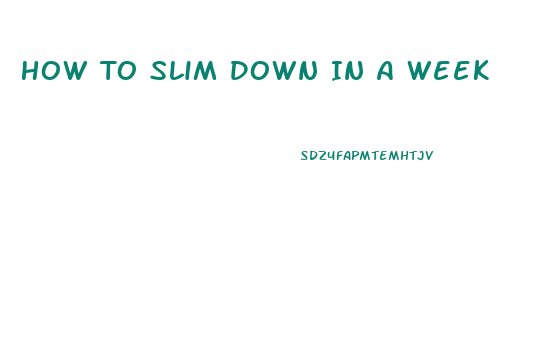 How To Slim Down In A Week
