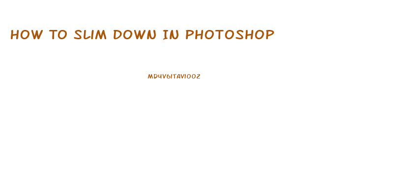 How To Slim Down In Photoshop