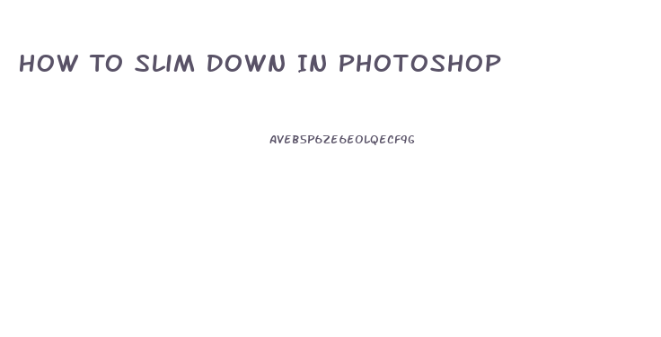 How To Slim Down In Photoshop