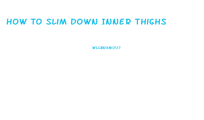 How To Slim Down Inner Thighs