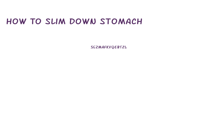 How To Slim Down Stomach