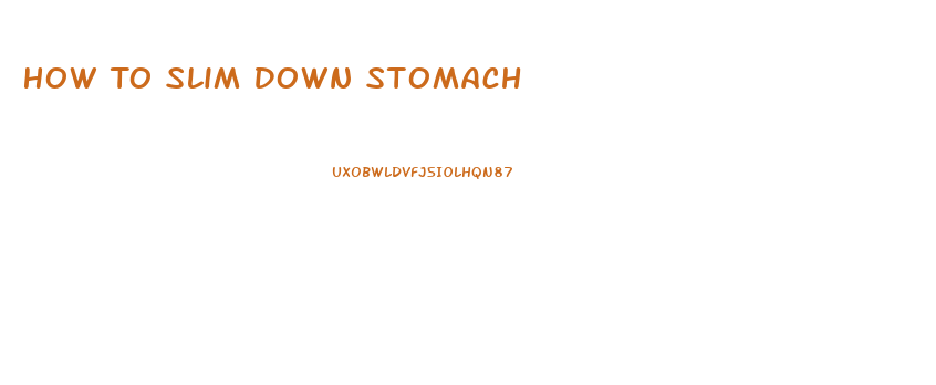 How To Slim Down Stomach