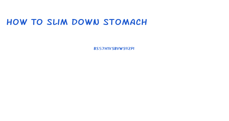 How To Slim Down Stomach