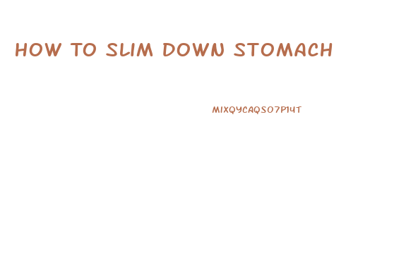 How To Slim Down Stomach