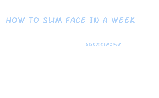 How To Slim Face In A Week