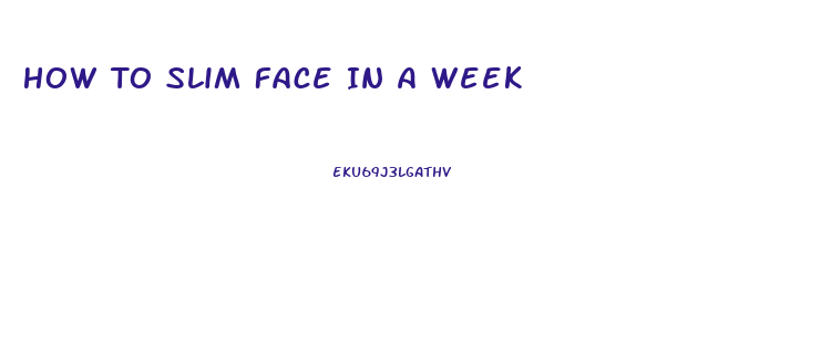 How To Slim Face In A Week